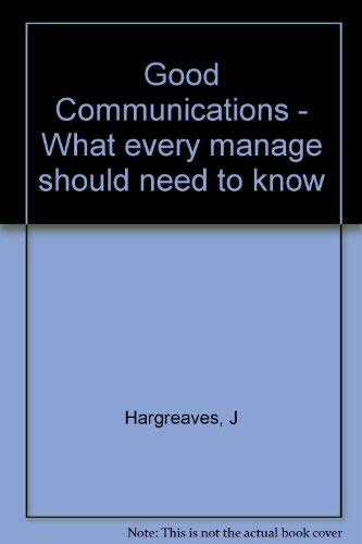 Beispielbild fr Good communications: What every manager should need to know zum Verkauf von Kennys Bookshop and Art Galleries Ltd.