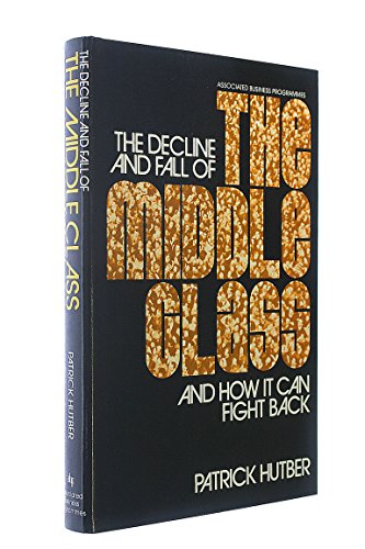 Stock image for The decline and fall of the middle class - and how it can fight back for sale by WorldofBooks