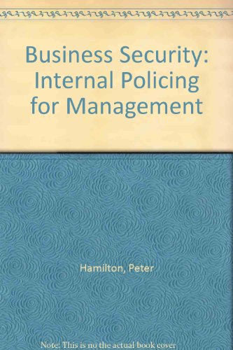 Business security: Internal policing for management (9780852272121) by Hamilton, Peter