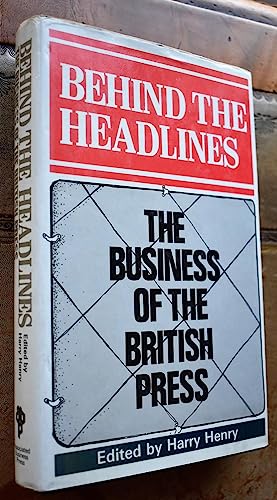 Beispielbild fr Behind the Headlines : The Business of the British Press: Readings in the Economics of the Press zum Verkauf von Better World Books