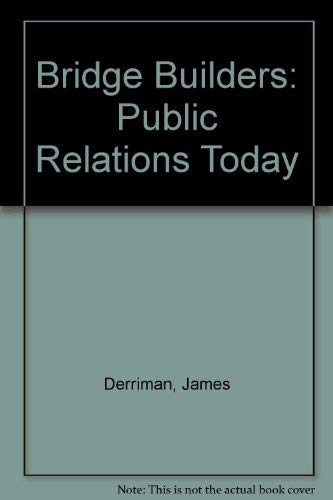 Stock image for Bridge Builders: Public Relations Today for sale by Kennys Bookstore