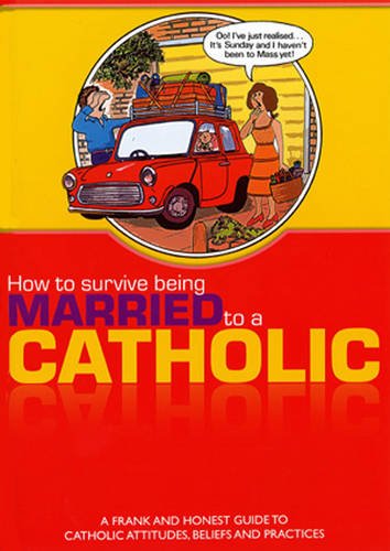 Stock image for How to Survive Being Married to a Catholic for sale by WorldofBooks