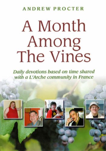 Beispielbild fr A Month Among the Vines: Daily Devotions Based on Time Shared with a L'Arche Community in France zum Verkauf von WorldofBooks