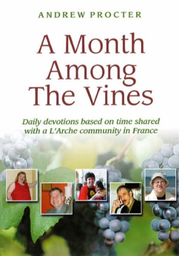Stock image for A Month Among the Vines: Daily Devotions Based on Time Shared with a L'Arche Community in France for sale by WorldofBooks