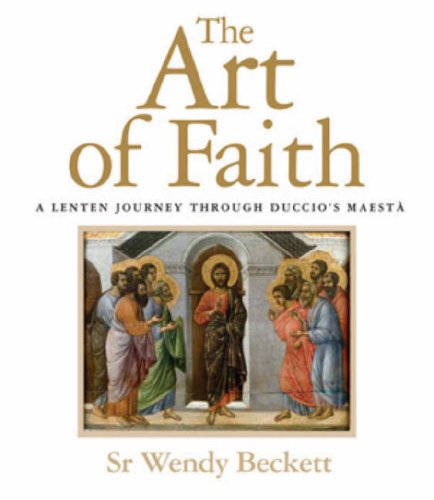 Beispielbild fr The Art of Faith: A Lenten Journey Through Duccio's Maesta zum Verkauf von WorldofBooks