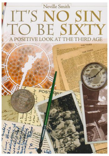Beispielbild fr It's No Sin to be Sixty: A Positive Look at the Third Age zum Verkauf von WorldofBooks