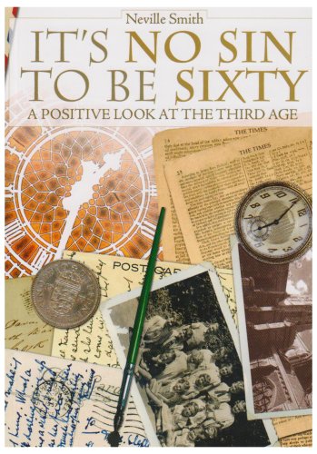 Stock image for It's No Sin to be Sixty: A Positive Look at the Third Age for sale by WorldofBooks