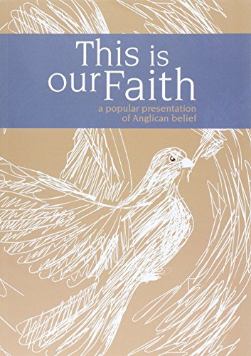 Imagen de archivo de This is Our Faith: A Popular Presentation of Anglican Belief a la venta por WorldofBooks