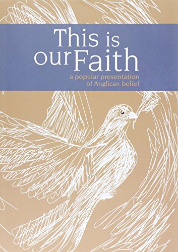 Stock image for This is Our Faith: A Popular Presentation of Anglican Belief for sale by WorldofBooks