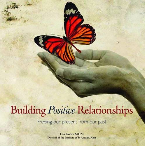 Beispielbild fr Building Positive Relationships: Freeing Our Present from Our Past zum Verkauf von WorldofBooks