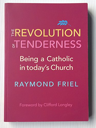 Beispielbild fr The Revolution of Tenderness: Being a Catholic in Today's Church zum Verkauf von WorldofBooks