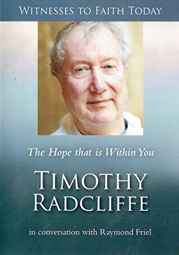 Beispielbild fr The Hope That Is Within You: Timothy Radcliffe in conversation with Raymond Friel - Witnesses to Faith Today zum Verkauf von WorldofBooks