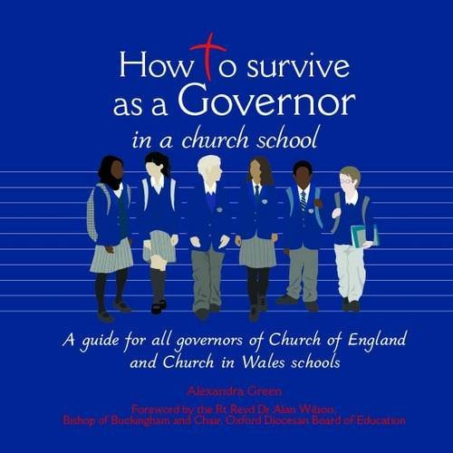 Stock image for How to Survive as a Governor in a Church School: A Guide for All Governors of Church of England and Church in Wales Schools for sale by WorldofBooks
