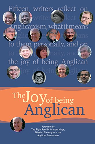 Stock image for The Joy of being Anglican: Fifteen writers reflect on Anglicanism, what it means to them personally, and on the joy of being Anglican for sale by WorldofBooks