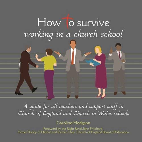 Stock image for How to Survive Working in a Church School: A Guide for Teachers and Support Staff in Church of England and Church in Wales Schools for sale by Revaluation Books