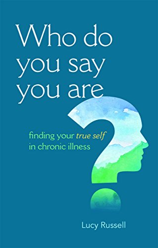 Imagen de archivo de Who Do You Say You are?: Finding Your True Self in Chronic Illness a la venta por WorldofBooks