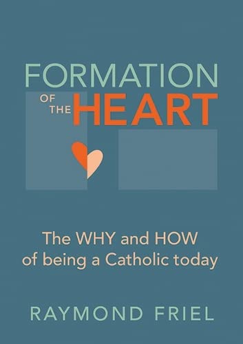 Beispielbild fr Formation of the Heart: The why and how of being a Catholic today zum Verkauf von AwesomeBooks