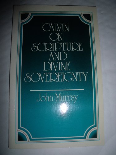 Calvin on Scripture & Divine Sovereignty (9780852341186) by Murray, John