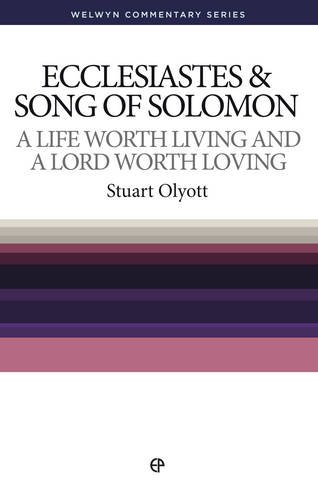 Stock image for Ecclesiastes Song of Solomon: A Life Worth Living and a Lord Worth Loving (Welwyn Commentary Series) for sale by GoldenDragon