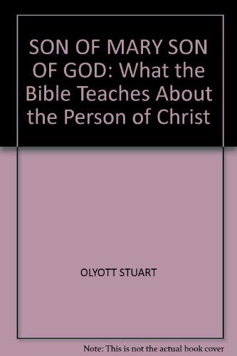 Stock image for SON OF MARY SON OF GOD: What the Bible Teaches About the Person of Christ for sale by WorldofBooks