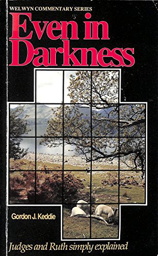 Beispielbild fr Even in Darkness - Judges & Ruth Explained Simply (Welwyn Commentary Series) zum Verkauf von WorldofBooks