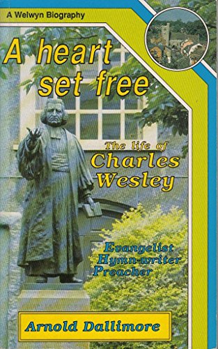Imagen de archivo de HEART SET FREE LIFE OF CHARLES WESLEY a la venta por WorldofBooks