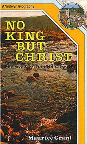 9780852342558: No King But Christ: Story of Donald Cargill