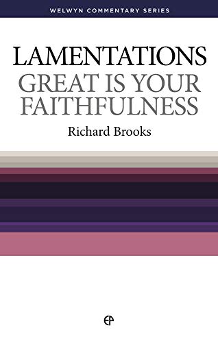 Great is Your Faithfulness. Lamentations Simply Explained. - BROOKS (RICHARD) .