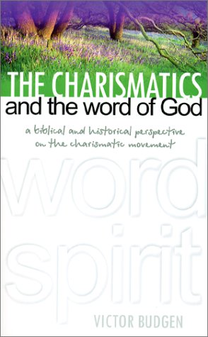9780852342640: The Charismatics of the Word of God: Biblical and Historic Perspective on the Charismatic Movement