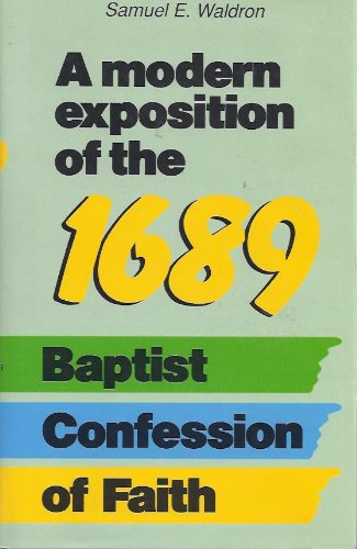 Stock image for A Modern Exposition of the 1689 Baptist Confession of Faith for sale by The Happy Book Stack