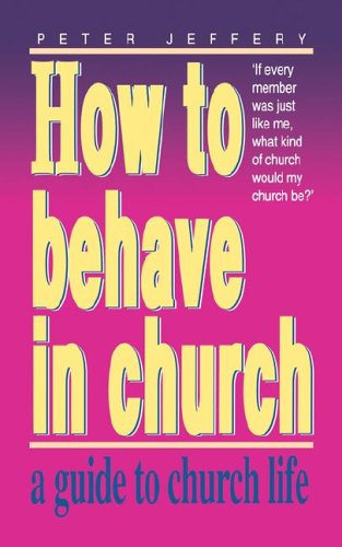 Stock image for How to Behave in Church for sale by ThriftBooks-Atlanta