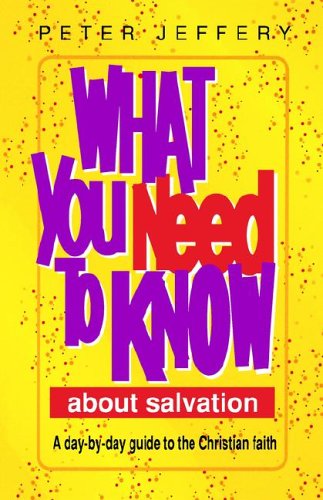 Stock image for What You Need to Know about Salvation: A Day-By-Day Guide to the Christian Faith for sale by SecondSale