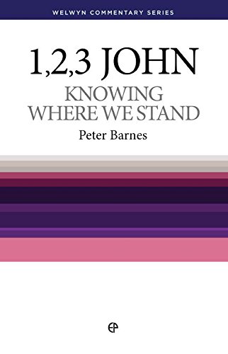 Knowing Where We Stand: The Message of John's Epistle (Welwyn commentaries) (9780852344149) by Evangelical Press; Peter Barnes