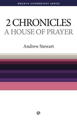 9780852344804: 2 Chronicles: A House of Prayer (Welwyn Commentary Series): The Message of 2 Chronicles