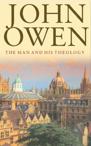 Stock image for John Owen - The Man and his Theology: Papers Read at the Conference of the John Owen Centre for Theological Study: September 2000 for sale by Peter & Rachel Reynolds