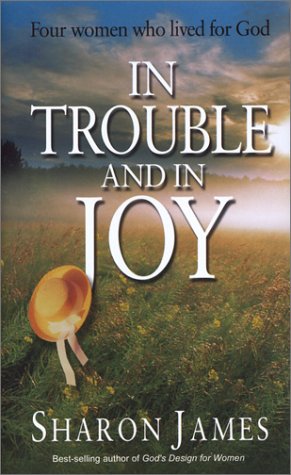 Beispielbild fr In Trouble and in Joy: Four Women Who Lived for God (Biography) zum Verkauf von WorldofBooks