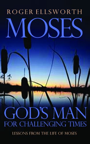 Beispielbild fr Moses - God's Man for Challenging Times zum Verkauf von AwesomeBooks