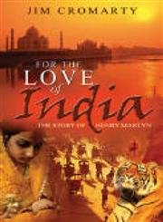 Beispielbild fr FOR THE LOVE OF INDIA PB: The Story of Henry Martyn zum Verkauf von WorldofBooks