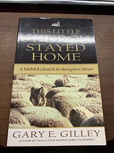 Imagen de archivo de This Little Church Stayed Home: A Faithful Church in Deceptive Times a la venta por ThriftBooks-Reno