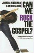 Imagen de archivo de Can We Rock the Gospel?: Rock Musics Impact on Worship and Evangelism a la venta por Goodwill of Colorado