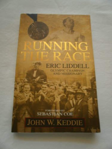 Stock image for RUNNING THE RACE: Eric Liddell Olympic Champion and Missionary for sale by AwesomeBooks