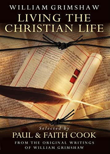 Beispielbild fr Living the Christian Life: Selected Thoughts of William Grimshaw of Haworth zum Verkauf von WorldofBooks