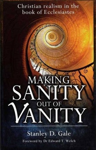 Beispielbild fr Making Sanity Out of Vanity: Christian Realism in the Book of Ecclesiastes zum Verkauf von Wonder Book