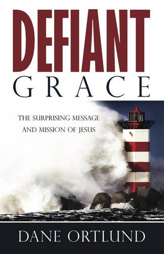 Imagen de archivo de Defiant Grace: The Suprising Message and Mission of Jesus a la venta por SecondSale