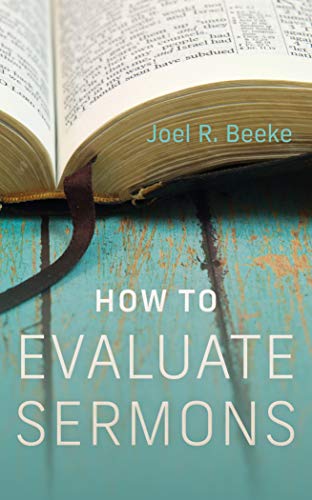 How to Evaluate Sermons: How Do You Evaluate Yourself as a Preacher? (9780852347782) by Joel R. Beeke