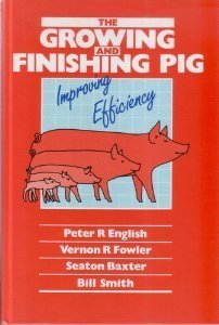 Imagen de archivo de The Growing and Finishing Pig: Improving Efficiency a la venta por AwesomeBooks