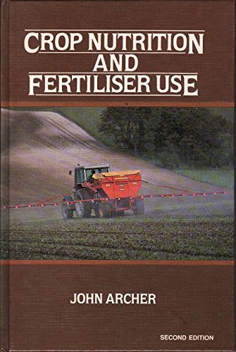 Crop Nutrition and Fertilizer Use (9780852361757) by Archer, John