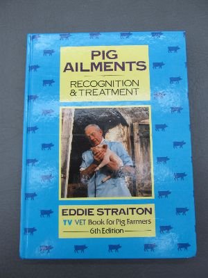 Imagen de archivo de Pig Ailments: Recognition & Treatment a la venta por ThriftBooks-Atlanta