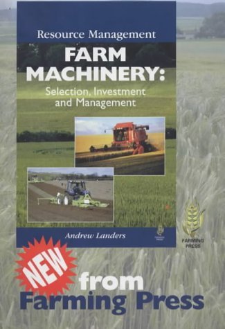 Beispielbild fr Farm Machinery : Selection, Investment and Management zum Verkauf von Better World Books Ltd