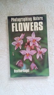 Flowers (Photographing Nature) (9780852424247) by Angel, Heather